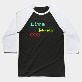 live intensely! Baseball T-Shirt